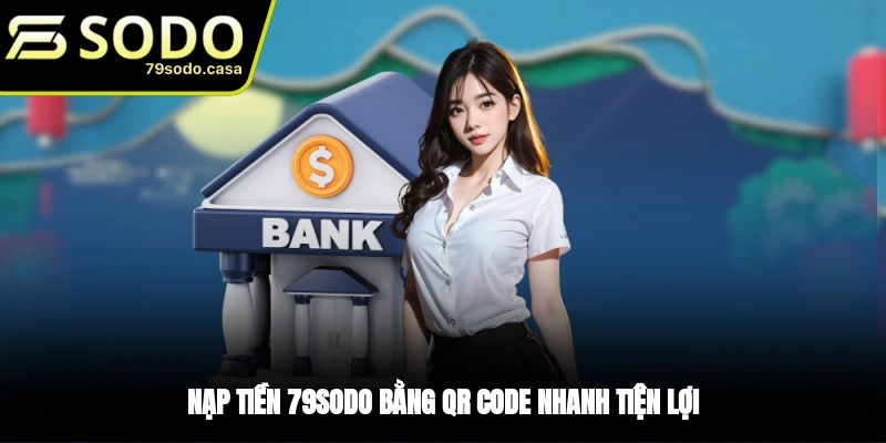 Hướng dẫn nạp tiền 79sodo bằng mã QR code