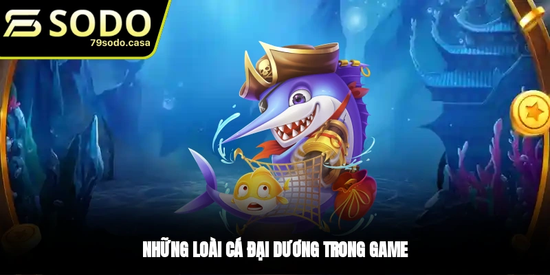 Các loại cá trong bắn cá Hải Tặc